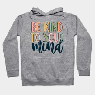 Be kind to your mind Hoodie